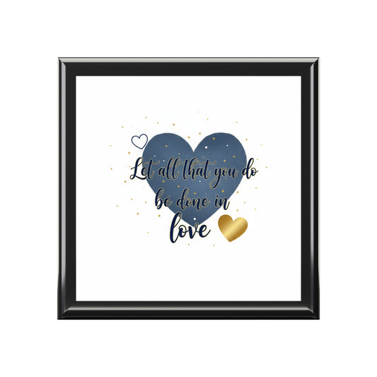 Jewelry Box — "Let All That You Do Be Done in Love" Keepsake Box